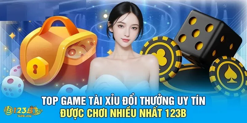 Khám Phá Các Phiên Bản Chơi Tài Xỉu Ăn Tiền Thật Tại 123B